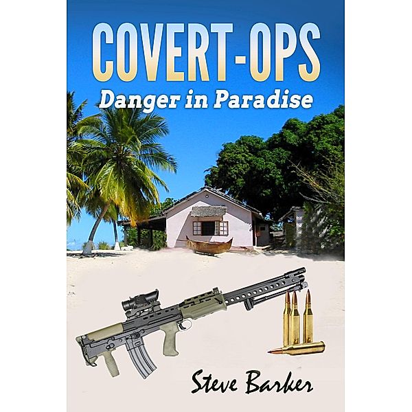 Danger in Paradise (Covert Ops, #1) / Covert Ops, Steve Barker