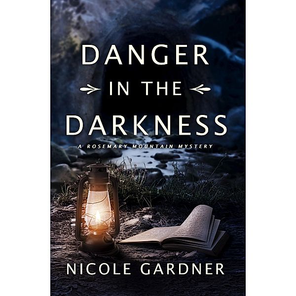 Danger in the Darkness (Rosemary Mountain Mystery Series, #3) / Rosemary Mountain Mystery Series, Nicole Gardner