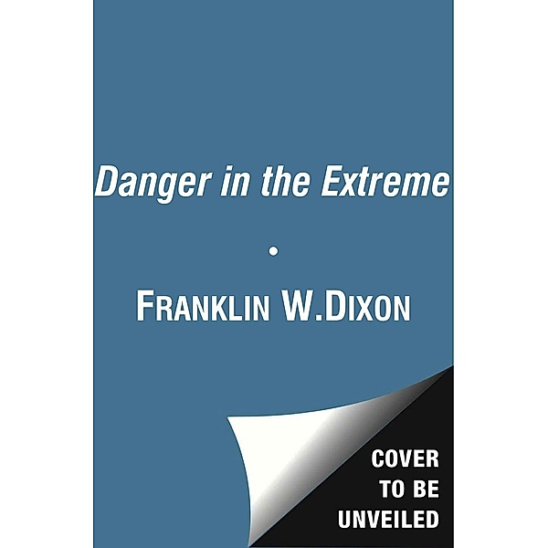Danger in the Extreme, Franklin W. Dixon