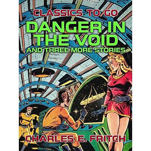 Danger in the Void and three more Stories, Charles E. Fritch