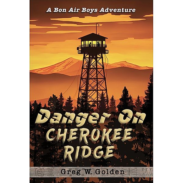Danger On Cherokee Ridge (The Bon Air Boys Adventures Series, #9) / The Bon Air Boys Adventures Series, Greg Golden