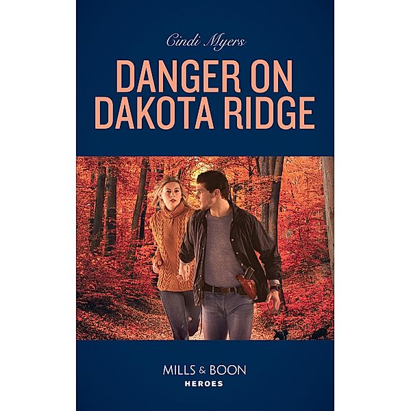 Danger On Dakota Ridge (Eagle Mountain Murder Mystery, Book 4) (Mills & Boon Heroes), Cindi Myers