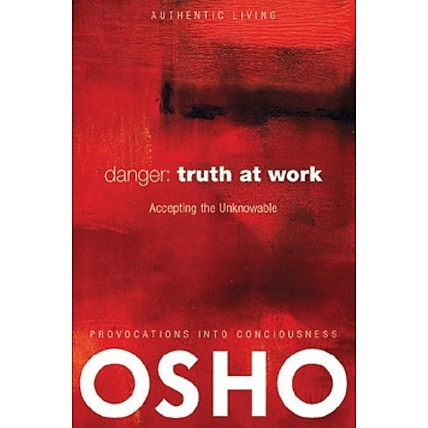 Danger: Truth at Work / Authentic Living