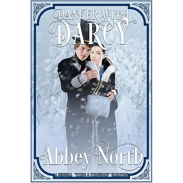 Danger With Darcy: A Sensual Pride & Prejudice Variation, Abbey North