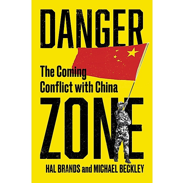 Danger Zone: The Coming Conflict with China, Michael Beckley, Hal Brands