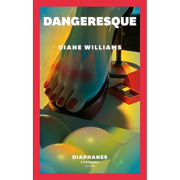 Dangeresque / DIAPHANES FORWARD FICTION, Diane Williams