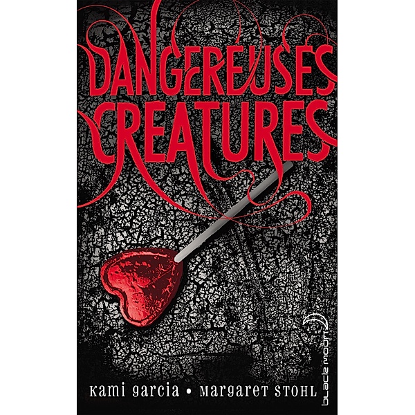 Dangereuses Créatures / Dangereuses Créatures Bd.1, Kami Garcia, Margaret Stohl