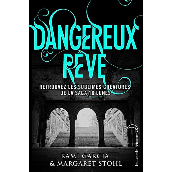 Dangereux rêve / Hachette romans, Kami Garcia, Margaret Stohl