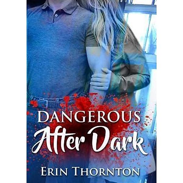 Dangerous After Dark / Dangerous Series Bd.1, Erin Thornton