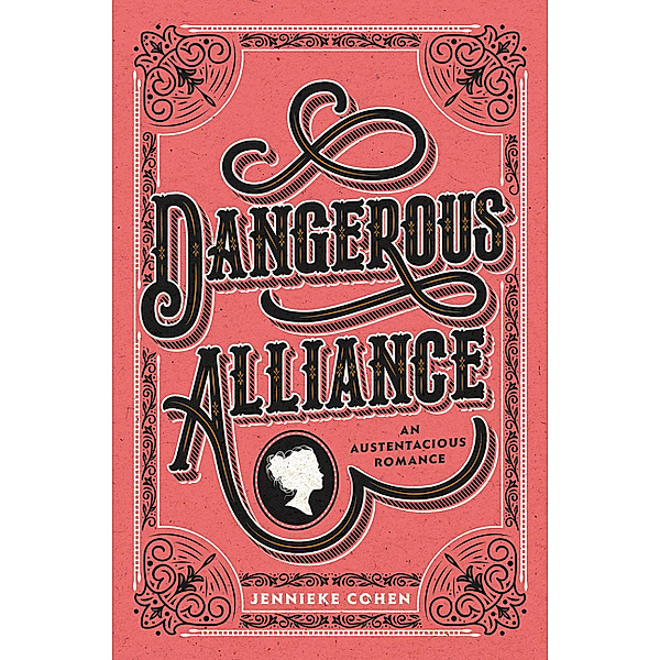 Dangerous Alliance: An Austentacious Romance, Jennieke Cohen