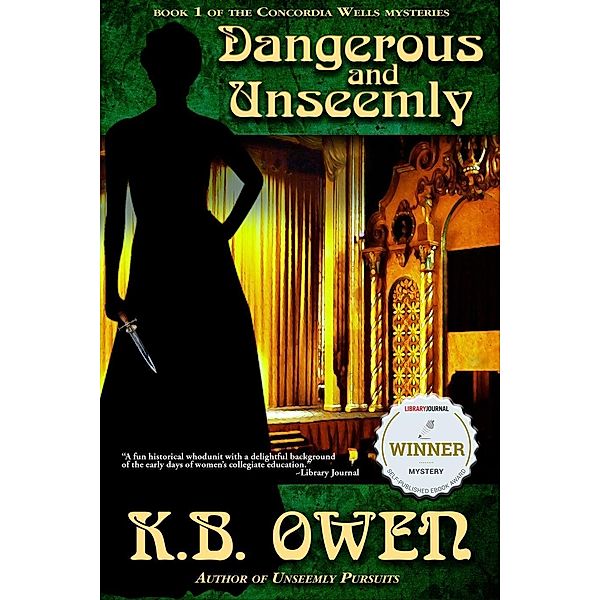 Dangerous and Unseemly (The Concordia Wells Mysteries, #1) / The Concordia Wells Mysteries, K. B. Owen