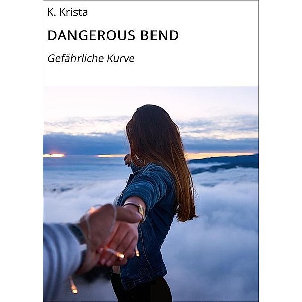 DANGEROUS BEND, K. Krista