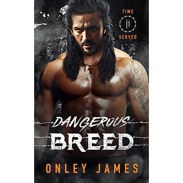 Dangerous Breed (Time Served, #2) / Time Served, Onley James