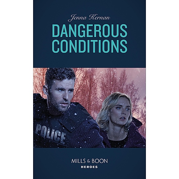 Dangerous Conditions (Mills & Boon Heroes) (Protectors at Heart, Book 4) / Heroes, Jenna Kernan