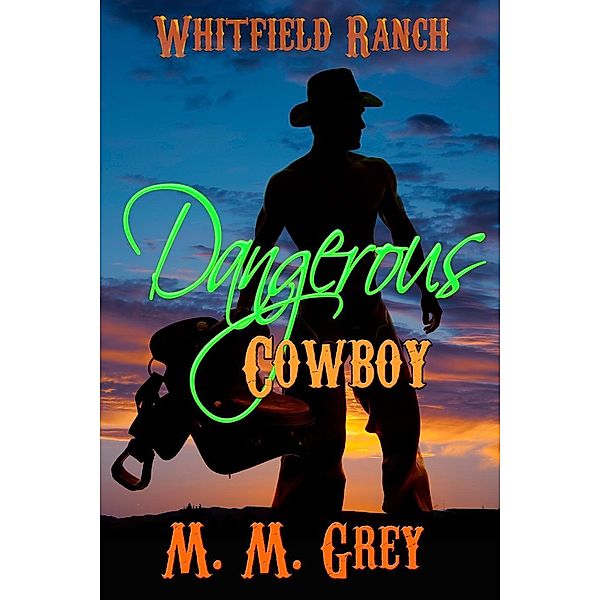 Dangerous Cowboy (Whitfield Ranch, #2), M. M. Grey