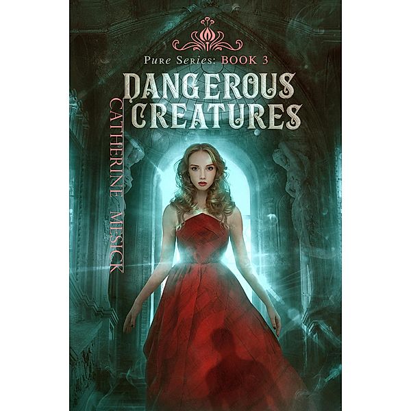 Dangerous Creatures (Pure, #3) / Pure, Catherine Mesick