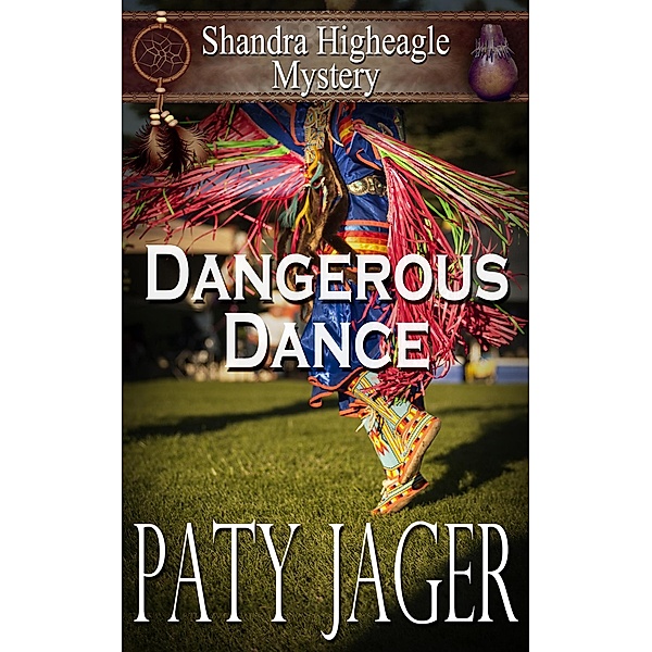Dangerous Dance (Shandra Higheagle Mystery, #11) / Shandra Higheagle Mystery, Paty Jager
