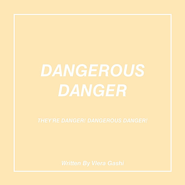 Dangerous Danger, Vlera Gashi