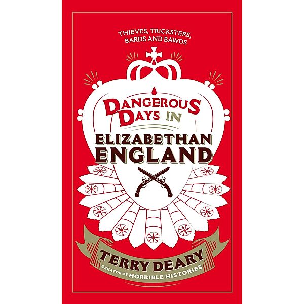 Dangerous Days in Elizabethan England / Dangerous Days Bd.3, Terry Deary