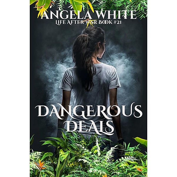 Dangerous Deals (Life After War, #21) / Life After War, Angela White