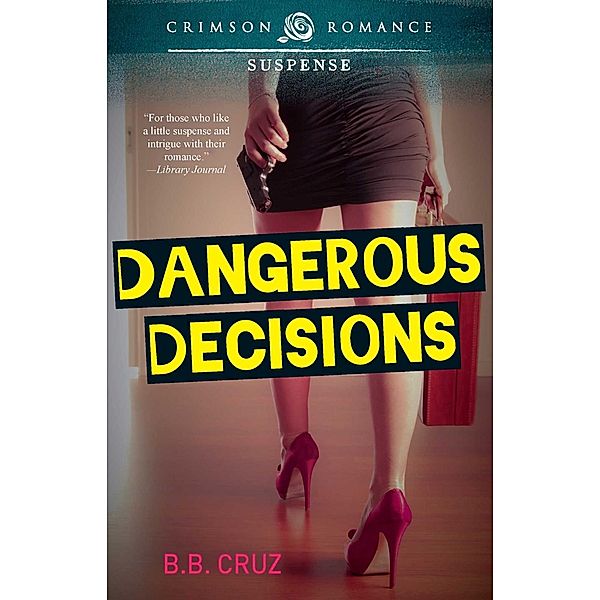 Dangerous Decisions, B. B. Cruz