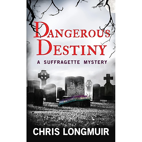 Dangerous Destiny (A Suffragette Mystery, #1) / A Suffragette Mystery, Chris Longmuir
