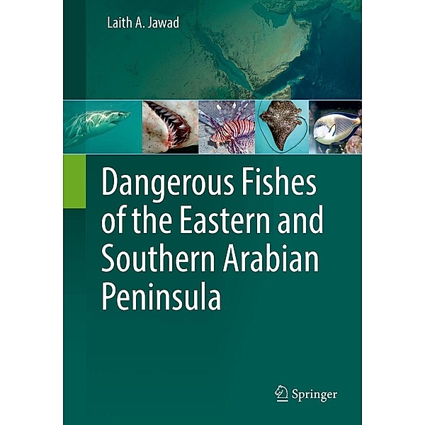 Dangerous Fishes of the Eastern and Southern Arabian Peninsula, Laith A. Jawad