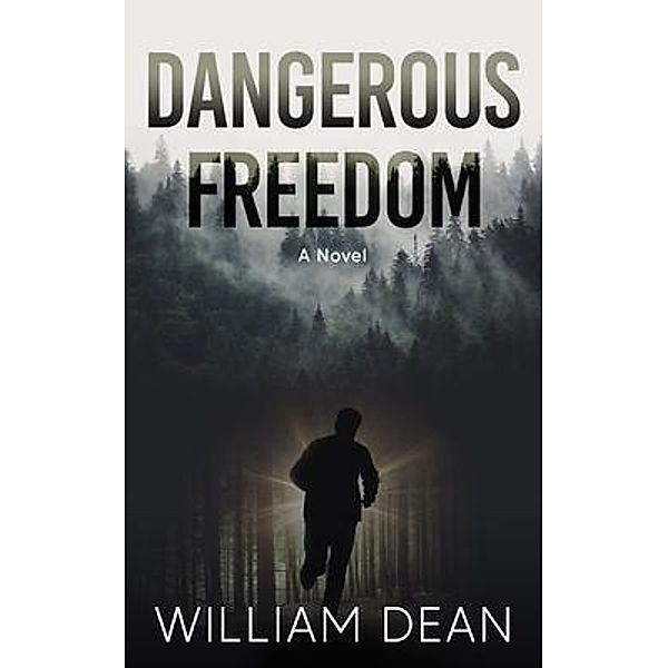Dangerous Freedom / Lonely Whale Press, William Dean