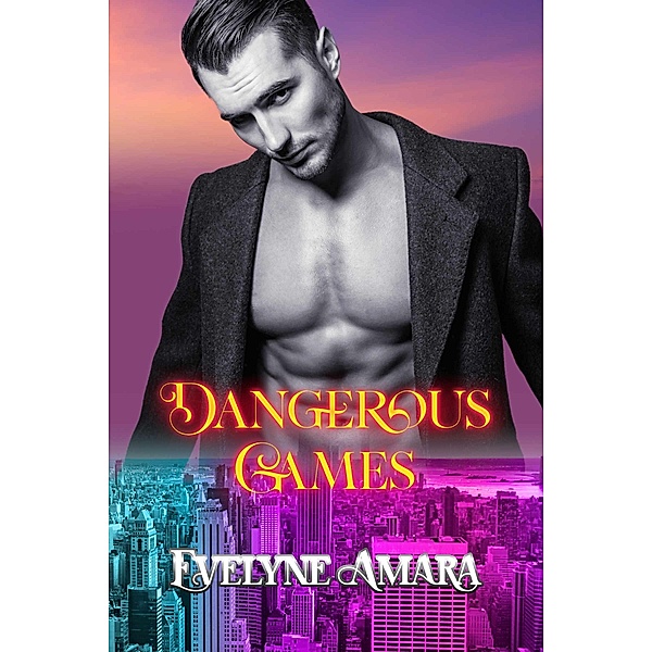 Dangerous Games / Billionaires and the City Bd.4, Evelyne Amara