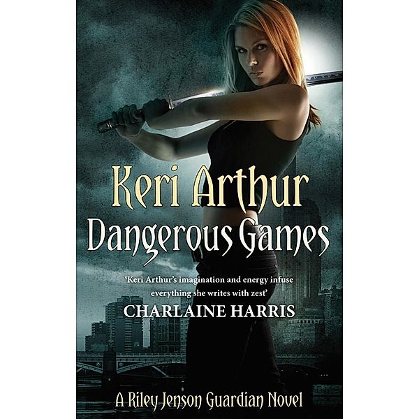 Dangerous Games / Riley Jenson Guardian Bd.4, Keri Arthur