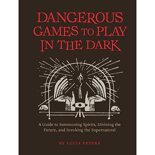 Dangerous Games to Play in the Dark, Lucia Peters