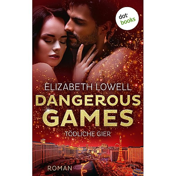 Dangerous Games - Tödliche Gier, Elizabeth Lowell