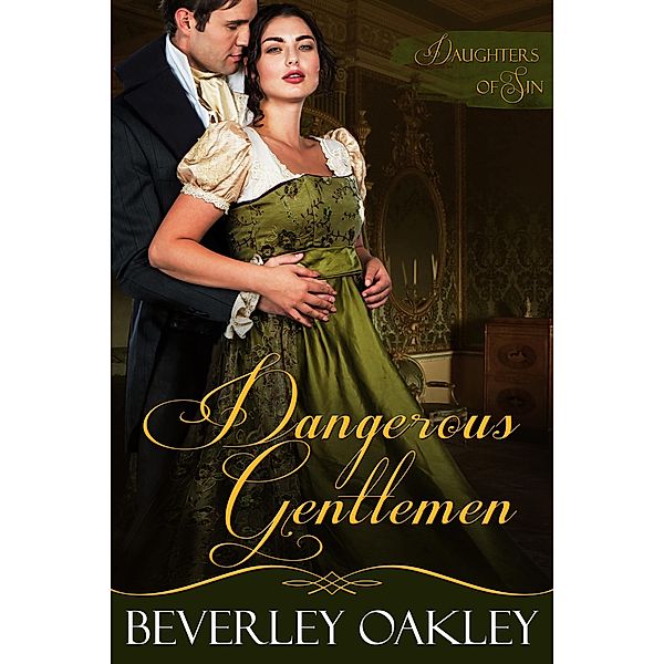 Dangerous Gentlemen (Daughters of Sin) / Daughters of Sin, Beverley Oakley