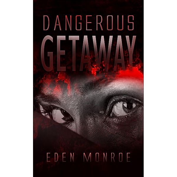 Dangerous Getaway, Eden Monroe