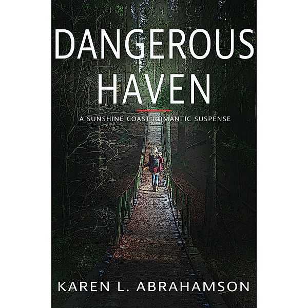 Dangerous Haven (Sunshine Coast Novellas, #2) / Sunshine Coast Novellas, Karen L. Abrahamson