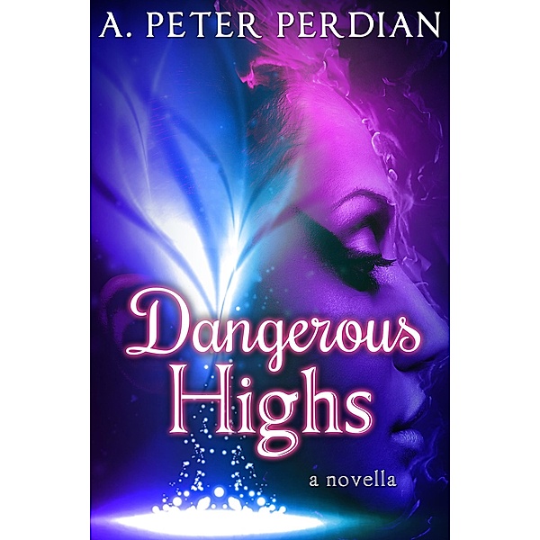 Dangerous Highs, A. Peter Perdian
