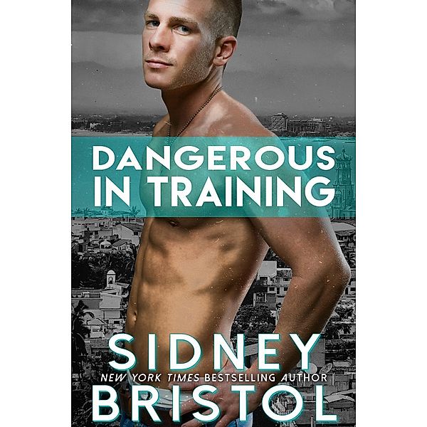Dangerous in Training (Aegis Group, #2), Sidney Bristol