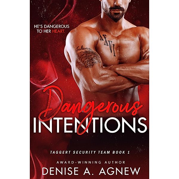 Dangerous Intentions, Taggert Security Team Book 1 / Taggert Security Team, Denise A. Agnew