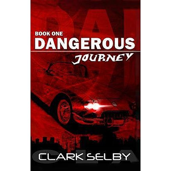 Dangerous Journey (Book One) / PageTurner Press and Media, Clark Selby