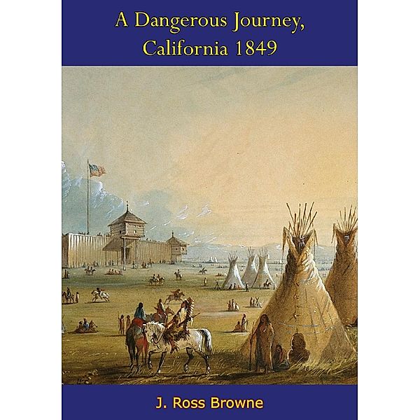 Dangerous Journey, California 1849, J. Ross Browne