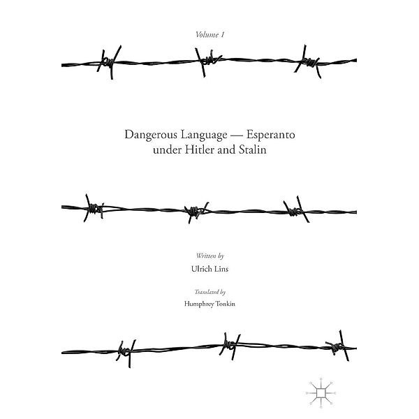 Dangerous Language - Esperanto under Hitler and Stalin, Ulrich Lins