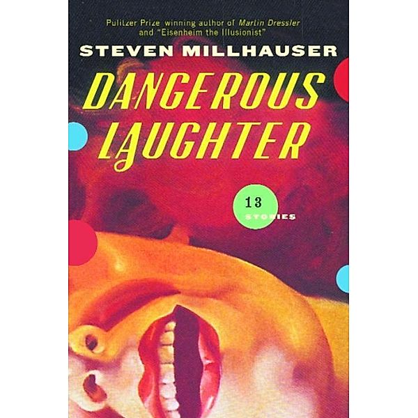 Dangerous Laughter / Vintage Contemporaries, Steven Millhauser