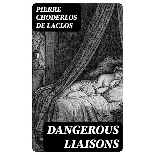 Dangerous Liaisons, Pierre Choderlos De Laclos