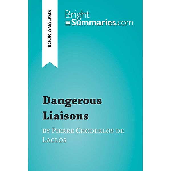 Dangerous Liaisons by Pierre Choderlos de Laclos (Book Analysis), Bright Summaries