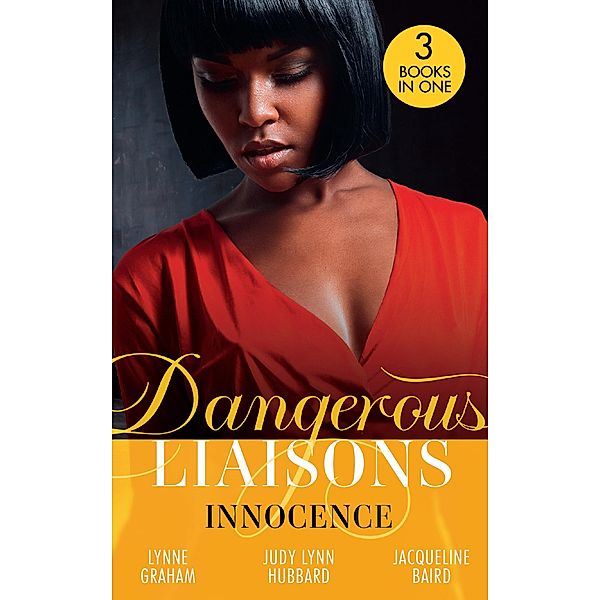 Dangerous Liaisons: Innocence: A Vow of Obligation / These Arms of Mine (Kimani Hotties) / The Cost of her Innocence, Lynne Graham, Judy Lynn Hubbard, Jacqueline Baird