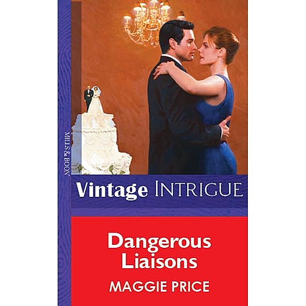 Dangerous Liaisons (Mills & Boon Vintage Intrigue) / Mills & Boon Vintage Intrigue, Maggie Price