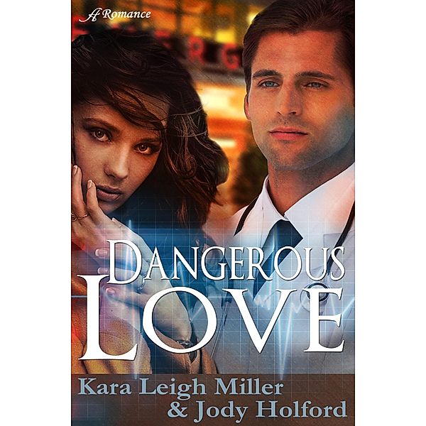 Dangerous Love / Anaiah Press, Kara Leigh Miller