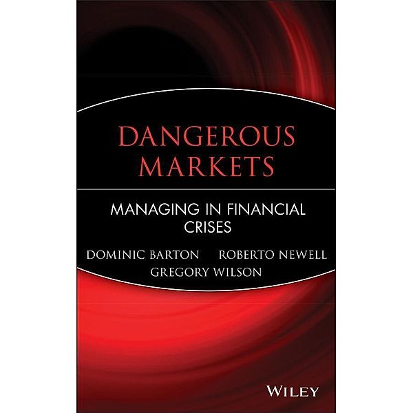 Dangerous Markets, Dominic Barton, Roberto Newell, Gregory Wilson