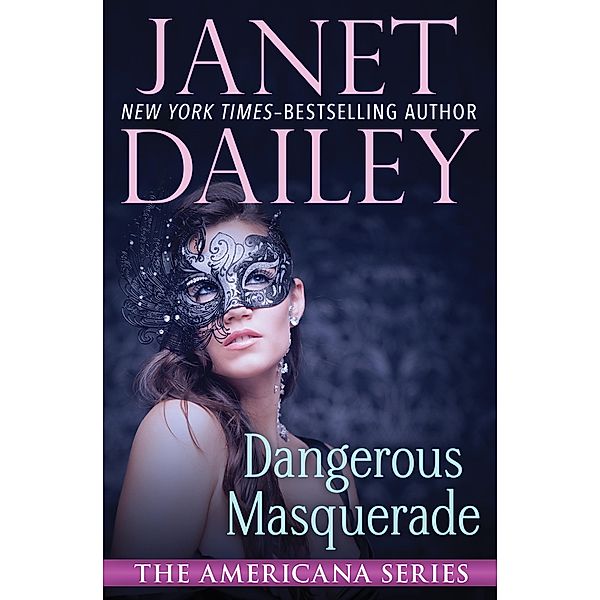 Dangerous Masquerade / The Americana Series, Janet Dailey