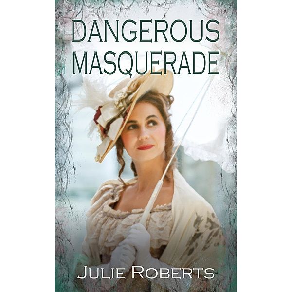 Dangerous Masquerade / The Regency Marriage Laws, Julie Roberts